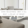 Does Millennial Grey Still Have a Place at Home?