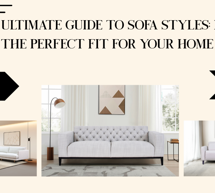 The Ultimate Guide to Sofa Styles: Find the Perfect Fit for Your Home